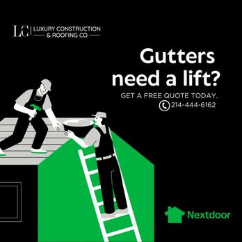 Luxury Construction & Roofing - Do your gutters need a lift? We can help get a free estimate. - General Contractors Near Me Luxury Construction & Roofing - Do your gutters need a lift? We can help get a free estimate. - General Contractors Near Me