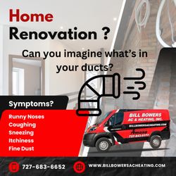 Bill Bowers Air Conditioning & Heating - Recent renovations create fine dust, creating runny noses, coughing, sneezing and itchiness. Call us Today and we'll clean your ducts.