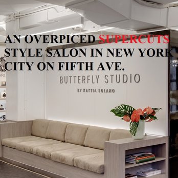 Butterfly Studio Salon - Butterfly Studio is nothing more than an overpriced SUPERCUTS or SUPER SAM barber shop. Photo by me 2022 - Hair Salons Near Me - New York, New York