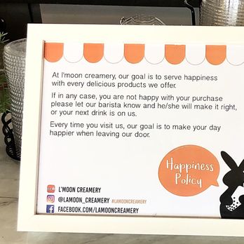 L'moon Creamery - Happiness Policy Sign - Bubble Tea Near Me - Upland, California L'moon Creamery - Happiness Policy Sign - Bubble Tea Near Me - Upland, California