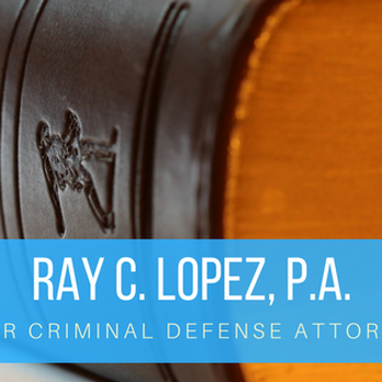 Ray C Lopez - Criminal Defense Law Near Me - Tampa, Florida Ray C Lopez - Criminal Defense Law Near Me - Tampa, Florida