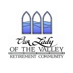Our Lady of The Valley - For over 30 years, Our Lady of the Valley has served seniors with compassion and respect...