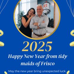 Tidy Maids of Frisco - Happy New Year from tidy maids of Frisco!  We cannot wait to serve you this year!  Thank you so much for using our services!