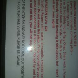 Thirsty Crow - Everything else on the menu is brilliant! Do not order the Hawaiian Lava Pizza. The description is absolutely true. You've been warned.....