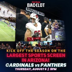Norterra BackLot - Kick off the Season on the largest sports screen in Arizona! Cardinals vs Panthers Thurs, Aug 6