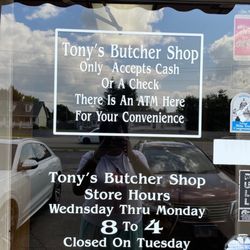 Tony's Butcher Shop - Store hours that are not true.  They were closed on a Thursday.