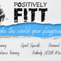 Positively Fitt - Offering you Personal Training and Group training. Sport specific, Vision Training, Trauma informed movement.