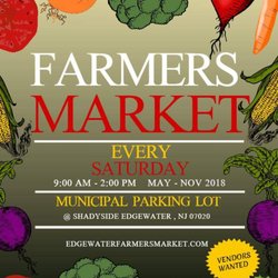 Edgewater Farmer's Market - Edgewater Farmer's Market * Every Saturday 9am-2pm * May - Nov * Municipal Parking Lot @ Shadyside Edgewater, NJ 07020