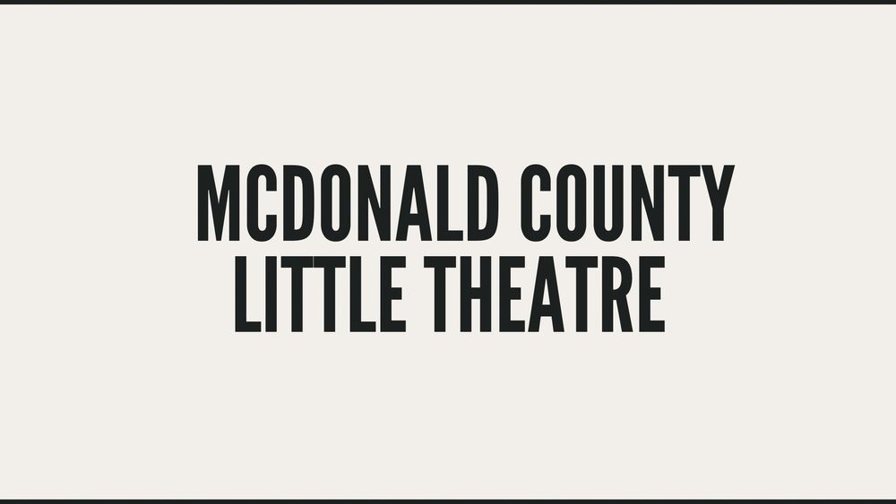 MCDONALD COUNTY LITTLE THEATRE Updated August 2024 100 Mustang Dr