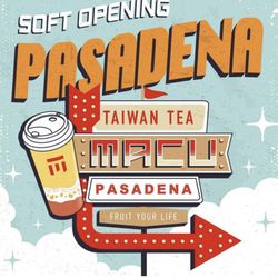 Macu Tea - Pasadena  - Soft opening at 8/4/2024