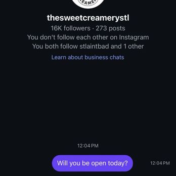 The Sweet creamery - Time stamps of chat at 12:28 and business was still not open. - Desserts Near Me - St. Louis, Missouri The Sweet creamery - Time stamps of chat at 12:28 and business was still not open. - Desserts Near Me - St. Louis, Missouri