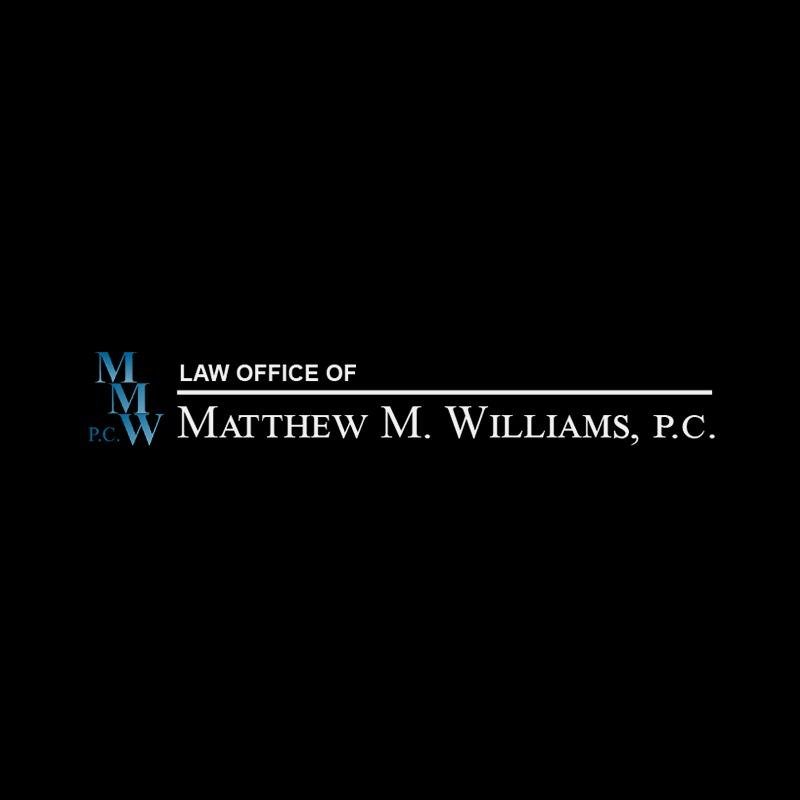 LAW OFFICE OF MATTHEW M. WILLIAMS, PC Updated July 2024 Request