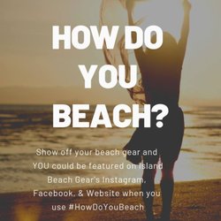 Island Beach Gear - #HowDoYouBeach to be featured on IBG's Instagram, Facebook and Website!