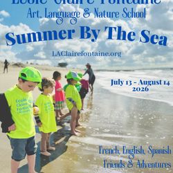 Ecole Claire Fontaine - Summer By the Sea! July 13 - Aug 14. Come for a few days or weeks. Organic meals included! Adventure, fast friends & French. Register online