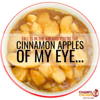 Champs Chicken - a bowl of apples with the words fall is in the air and you're the cinnamon apples of my eye - Fast Food Near Me - Peoria, Illinois