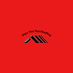 Over The Top Roofing And Construction