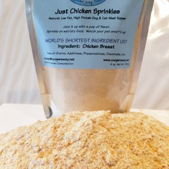 Cooper's Way - Chicken Sprinkles.  Just sprinkle this on their wet/dry food to entice them to eat.  Great for seniors or those who need xtra protein. - Pet Stores Near Me