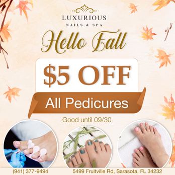 Luxurious Nails & Spa - HELLO FALL
Get $5 OFF All Pedicures
Good until 09/30/2024 - Nail Salons Near Me - Sarasota, Florida Luxurious Nails & Spa - HELLO FALL
Get $5 OFF All Pedicures
Good until 09/30/2024 - Nail Salons Near Me - Sarasota, Florida