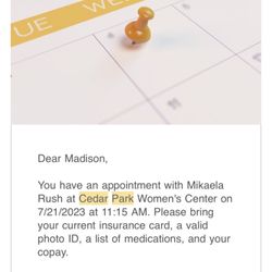 Cedar Park Women's Center - The FIRST confirmation when I made my appointment in January because they were booked 6 months out.