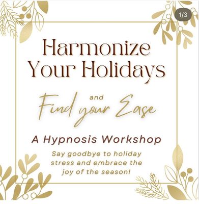 Harmonize Your Holidays Hypnosis Workshop - Discover your holiday ease and bid farewell to holiday stress. Join our Pre-Holiday Hypnosis Workshop. Uncover your true essence, radiate joy, and gain practical tools for a harmonious holiday season. November 17th @ 7:00 pm-8:30 pm 11881 Skyline Boulevard Oakland, CA, 94619 Harmonize Your Holidays Hypnosis Workshop - Discover your holiday ease and bid farewell to holiday stress. Join our Pre-Holiday Hypnosis Workshop. Uncover your true essence, radiate joy, and gain practical tools for a harmonious holiday season. November 17th @ 7:00 pm-8:30 pm 11881 Skyline Boulevard Oakland, CA, 94619