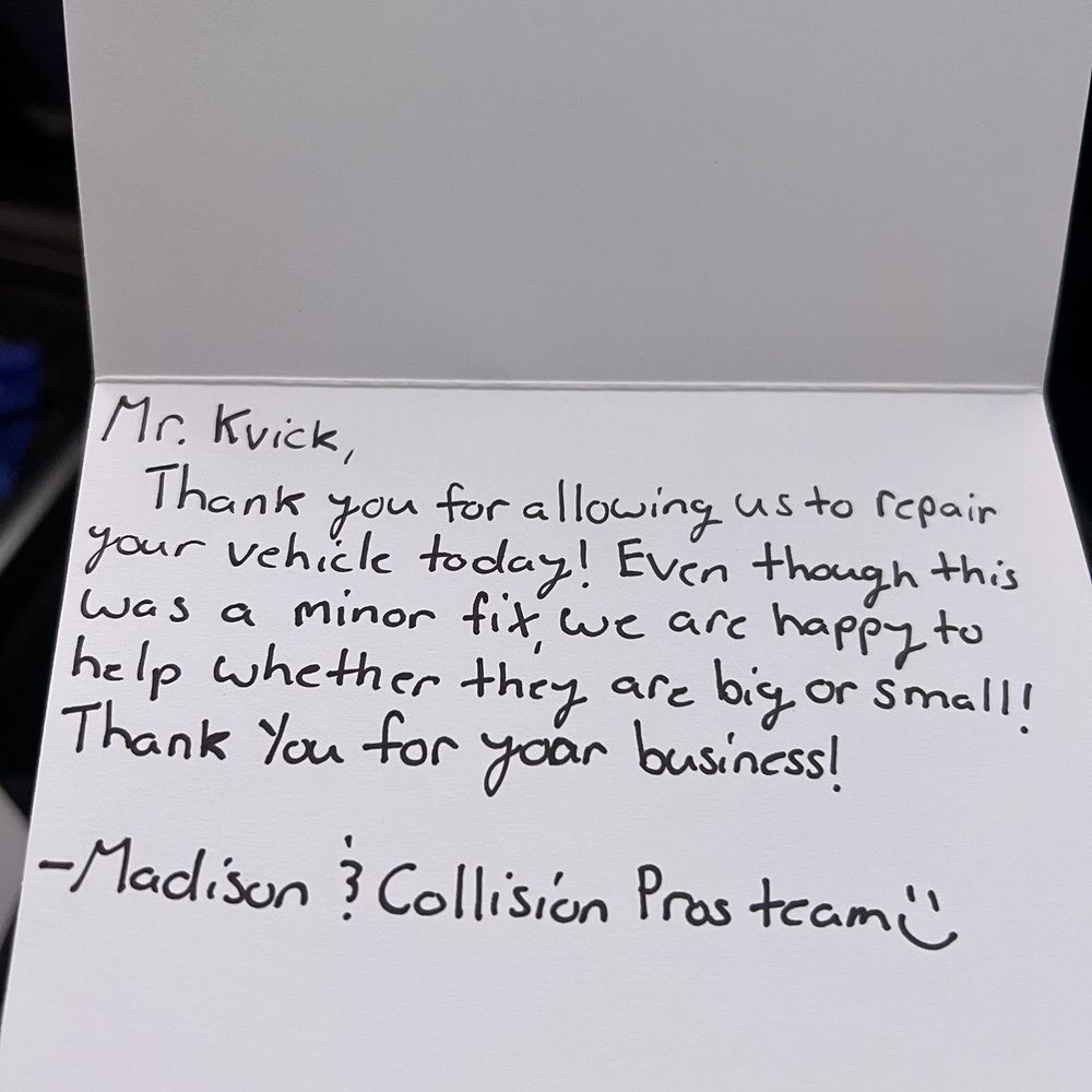 Collision Pros - Loomis - Does not get any better than a handwritten note!  A+++++   That is a true class act! - Body Shops Near Me - Loomis, California