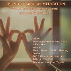 Blue Moon Wolf Healing Center - Join Nina for a deeply restorative Monthly Mudras Meditation series, beginning Sunday, November 2nd, 2025, at 2 PM.