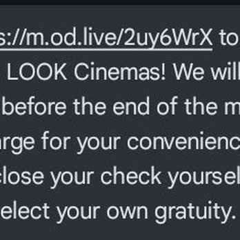 Look Dine-In Cinemas - Monrovia - Close your check ASAP before automatic charge of tip gets added to your bill! - Cinema Near Me - Monrovia, California Look Dine-In Cinemas - Monrovia - Close your check ASAP before automatic charge of tip gets added to your bill! - Cinema Near Me - Monrovia, California