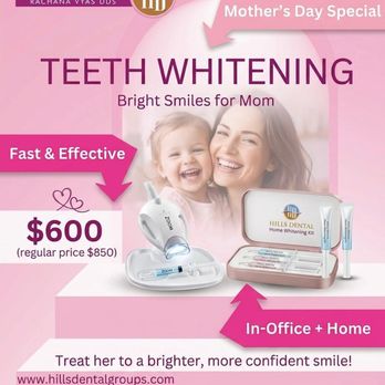 Hills Dental Group - Happy Mother's  Day 
Treat her to our special Teeth Whitening 

Offer last till May 30 - General Dentistry Near Me - San Jose, California