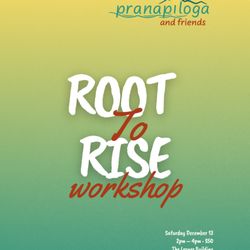 Pranapiloga - Root to Rise Workshop