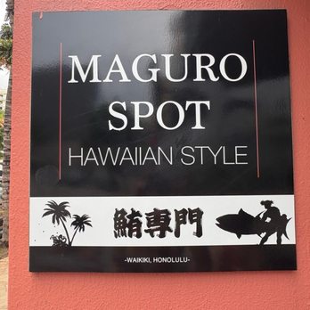 Maguro Spot - Sign - Seafood Near Me - Honolulu, Hawaii Maguro Spot - Sign - Seafood Near Me - Honolulu, Hawaii