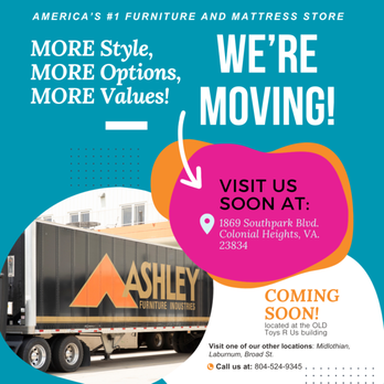 Ashley - We are currently TEMPORARILY CLOSED! While we move into a BRAND NEW location please visit our LABURNUM, BROAD ST, and HULL ST locations - Furniture Stores Near Me - Colonial Heights, Virginia Ashley - We are currently TEMPORARILY CLOSED! While we move into a BRAND NEW location please visit our LABURNUM, BROAD ST, and HULL ST locations - Furniture Stores Near Me - Colonial Heights, Virginia