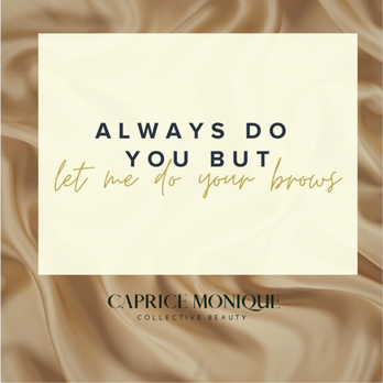Caprice Monique Collective Beauty - Now Booking Brows! - Eyebrow Services Near Me Caprice Monique Collective Beauty - Now Booking Brows! - Eyebrow Services Near Me
