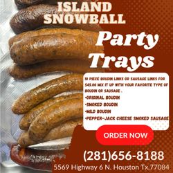 Island Snowball - Our Boudin, and sausage is available now in the party trays of 10