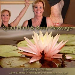 Quiet Mind & Body Massage - ASHIATSU! A "feet-on" approach for massage. Also Swedish. Hot stones. Elder touch. Baby touch. Lymphatic and more.