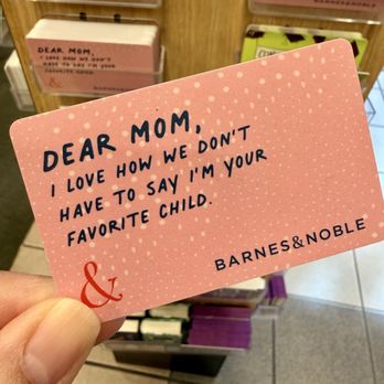 Barnes & Noble - Gift Card: Dear Mom, I love how we don't have to say I'm your favorite child (hahaha... love this!) - Bookstores Near Me - Huntington Beach, California Barnes & Noble - Gift Card: Dear Mom, I love how we don't have to say I'm your favorite child (hahaha... love this!) - Bookstores Near Me - Huntington Beach, California