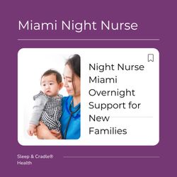 Sleep & Cradle Health - Night Nurse Services Available in Miami. We help families establish healthy sleep and feeding routines right from the start.