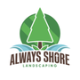 Always Shore Landscaping