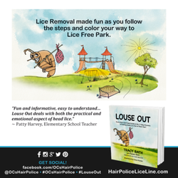 OC's Hair Police - "Fun & informative, easy to understand, Louse Out deals with both the practical & emotional aspect of Head Lice." 
Patty Harvey