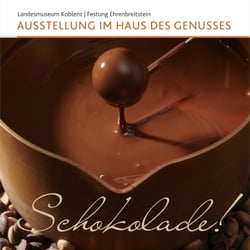Landesmuseum Koblenz - Plakat Wechselausstellung "Schokolade!" (bis 16.05.2016, Landesmuseum Koblenz, Haus des Genusses)