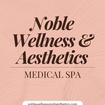 Noble Wellness and Aesthetics - Medical Spas Near Me - Pasadena, California Noble Wellness and Aesthetics - Medical Spas Near Me - Pasadena, California