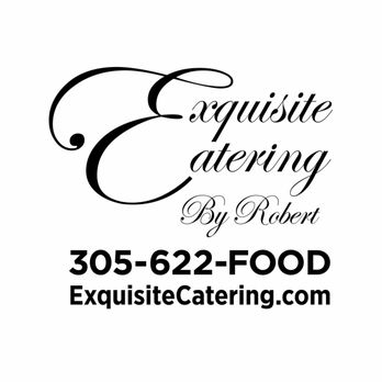 Exquisite Catering By Robert - Caterers Near Me - North Miami, Florida Exquisite Catering By Robert - Caterers Near Me - North Miami, Florida