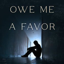 The Wheatly School - https://www.amazon.com/But-You-Owe-Me-Favor/dp/1960142283