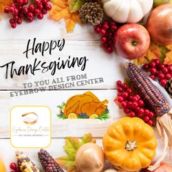 Eyebrow Design Center - Happy Thanksgivings!!!