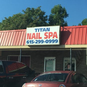 Titan Nail Spa - Exterior - Nail Salons Near Me - Joelton, Tennessee Titan Nail Spa - Exterior - Nail Salons Near Me - Joelton, Tennessee