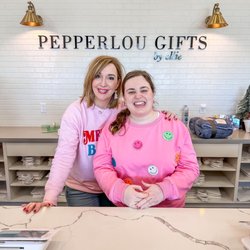 PepperLou Gifts - Mother & daughter duo! Owners of the best gift shop!