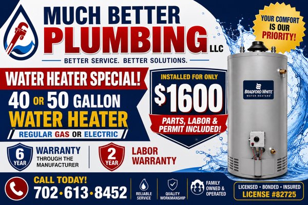 Water Heater Installation - If your water heater does require replacement, you’ll be happy to learn that newer water heaters are safer and more efficient than ever before. The experts at Much Better Plumbing can explain the options in new water heaters so you’ll get the best choice for your family’s needs. Water Heater Installation - If your water heater does require replacement, you’ll be happy to learn that newer water heaters are safer and more efficient than ever before. The experts at Much Better Plumbing can explain the options in new water heaters so you’ll get the best choice for your family’s needs.