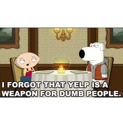 Horsefeathers - Yelp is a weapon for dumb people.