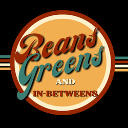 Beans Greens and In-Betweens