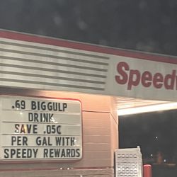 Speedway - Big gulps like 7-11...and these are only 69 cents
