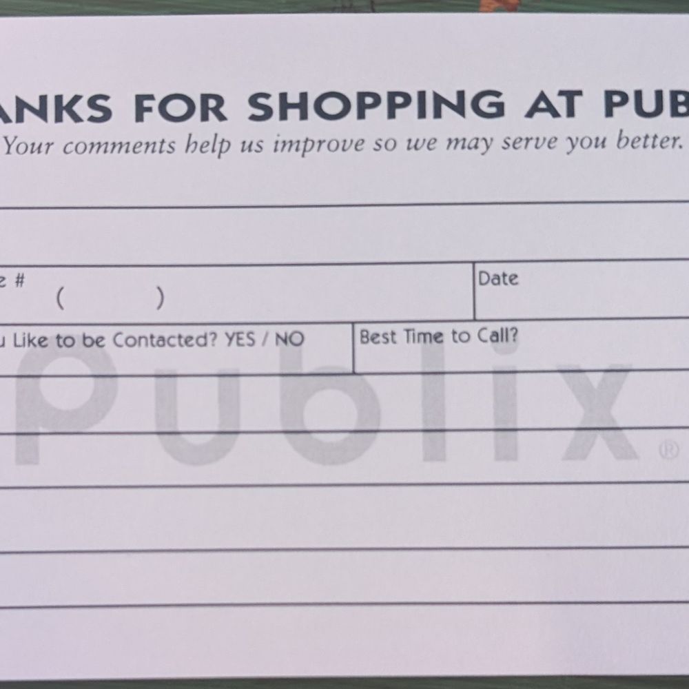Publix - This is the front side of their comment card. Photo taken February 9, 2025. - Grocery Near Me - Virginia Beach, Virginia Publix - This is the front side of their comment card. Photo taken February 9, 2025. - Grocery Near Me - Virginia Beach, Virginia